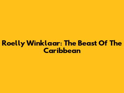 Roelly Winklaar: The Beast Of The Caribbean