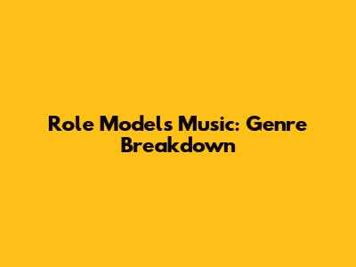 Role Model's Music: Genre Breakdown