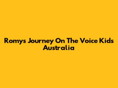 Romy's Journey On The Voice Kids Australia