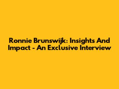 Ronnie Brunswijk: Insights And Impact - An Exclusive Interview