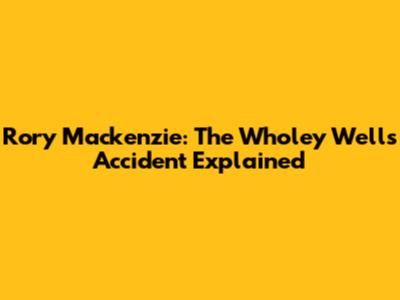 Rory Mackenzie: The Wholey Wells Accident Explained