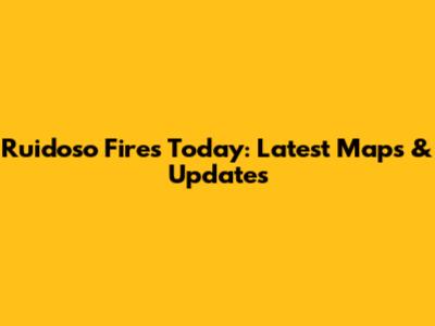 Ruidoso Fires Today: Latest Maps & Updates