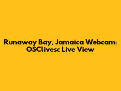 Runaway Bay, Jamaica Webcam: OSClivesc Live View