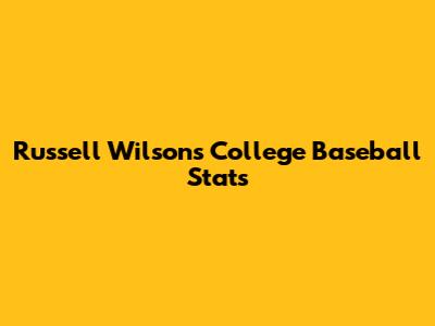 Russell Wilson's College Baseball Stats