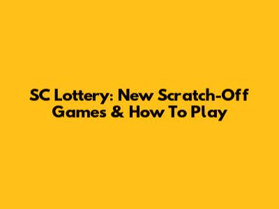 SC Lottery: New Scratch-Off Games & How To Play