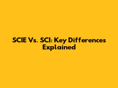 SCIE Vs. SCI: Key Differences Explained