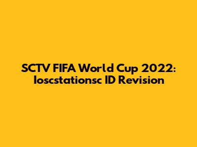 SCTV FIFA World Cup 2022: Ioscstationsc ID Revision