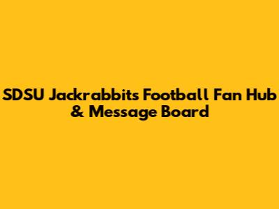SDSU Jackrabbits Football Fan Hub & Message Board