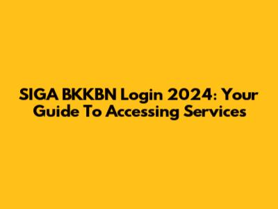 SIGA BKKBN Login 2024: Your Guide To Accessing Services