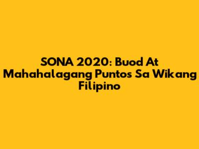 SONA 2020: Buod At Mahahalagang Puntos Sa Wikang Filipino
