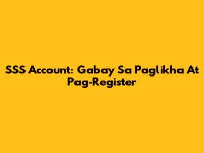 SSS Account: Gabay Sa Paglikha At Pag-Register