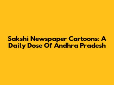 Sakshi Newspaper Cartoons: A Daily Dose Of Andhra Pradesh