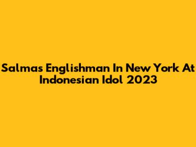 Salma's "Englishman In New York" At Indonesian Idol 2023