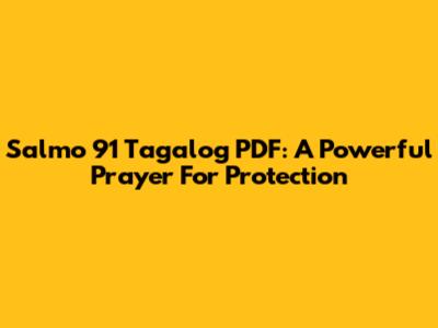 Salmo 91 Tagalog PDF: A Powerful Prayer For Protection