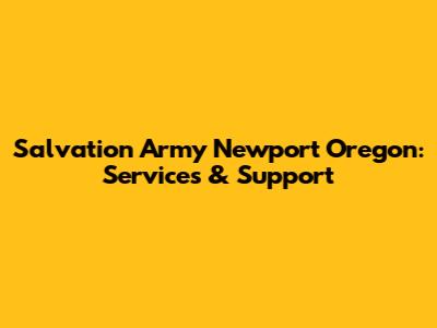Salvation Army Newport Oregon: Services & Support