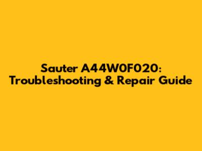 Sauter A44W0F020: Troubleshooting & Repair Guide