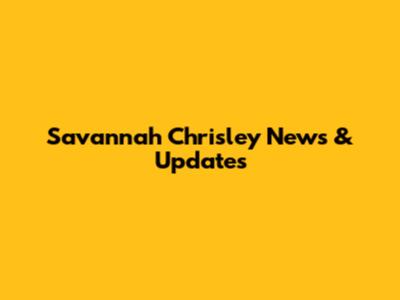 Savannah Chrisley News & Updates