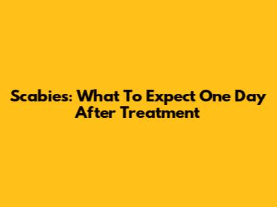 Scabies: What To Expect One Day After Treatment