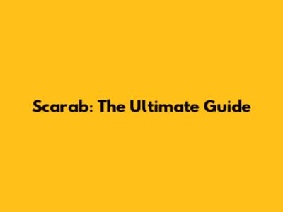 Scarab: The Ultimate Guide
