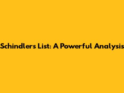 Schindler's List: A Powerful Analysis