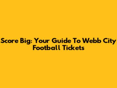 Score Big: Your Guide To Webb City Football Tickets