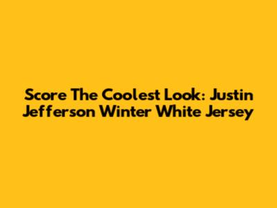 Score The Coolest Look: Justin Jefferson Winter White Jersey