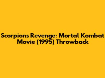 Scorpion's Revenge: Mortal Kombat Movie (1995) Throwback