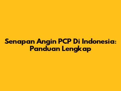 Senapan Angin PCP Di Indonesia: Panduan Lengkap