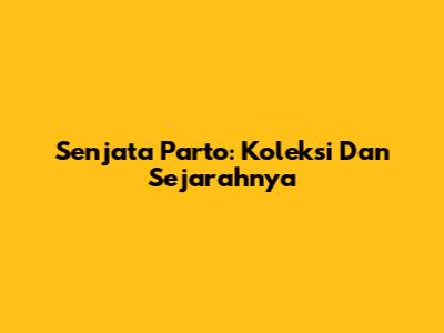 Senjata Parto: Koleksi Dan Sejarahnya