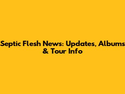 Septic Flesh News: Updates, Albums & Tour Info