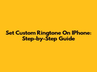 Set Custom Ringtone On IPhone: Step-by-Step Guide