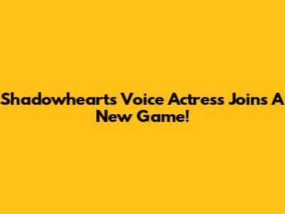 Shadowheart's Voice Actress Joins A New Game!