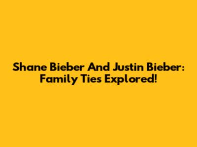 Shane Bieber And Justin Bieber: Family Ties Explored!