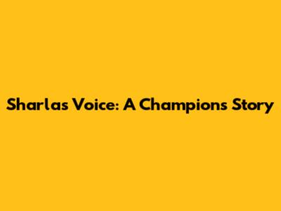 Sharla's Voice: A Champion's Story