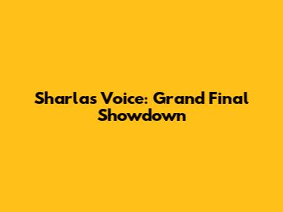 Sharla's Voice: Grand Final Showdown