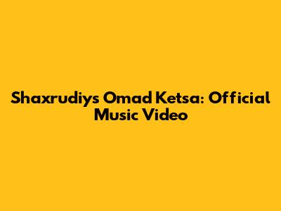 Shaxrudiy's "Omad Ketsa": Official Music Video