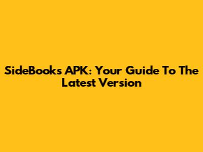 SideBooks APK: Your Guide To The Latest Version