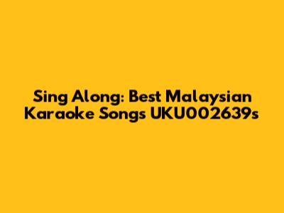 Sing Along: Best Malaysian Karaoke Songs UKU002639s