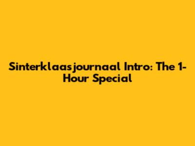 Sinterklaasjournaal Intro: The 1-Hour Special