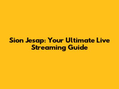 Sion Jesap: Your Ultimate Live Streaming Guide