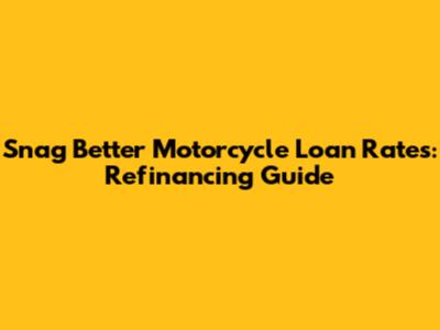 Snag Better Motorcycle Loan Rates: Refinancing Guide