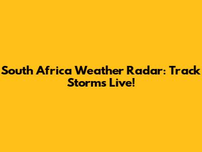 South Africa Weather Radar: Track Storms Live!