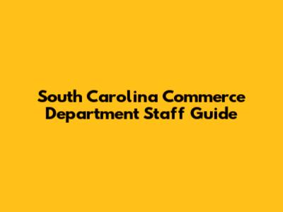 South Carolina Commerce Department Staff Guide