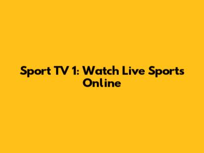 Sport TV 1: Watch Live Sports Online