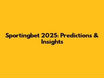 Sportingbet 2025: Predictions & Insights