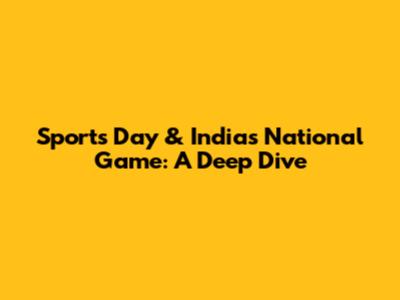 Sports Day & India's National Game: A Deep Dive