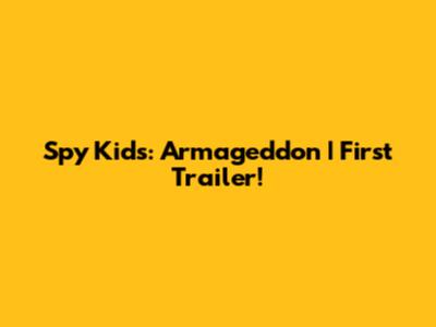 Spy Kids: Armageddon | First Trailer!