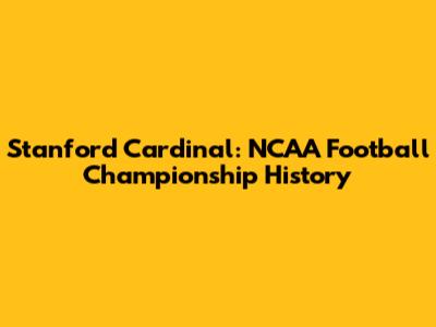 Stanford Cardinal: NCAA Football Championship History
