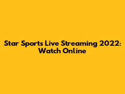 Star Sports Live Streaming 2022: Watch Online