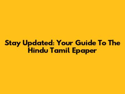Stay Updated: Your Guide To The Hindu Tamil Epaper